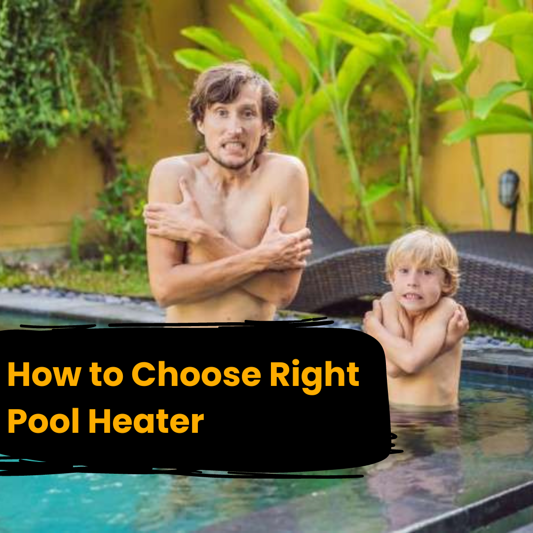 how to Choose Right Pool Heater